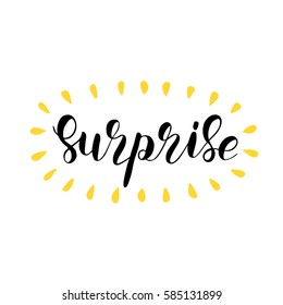 Surprise. Brush hand lettering vector illustration. Inspiring quote. Motivating modern calligraphy. Isolated on white background.