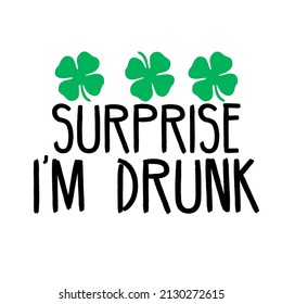 SURPRISE I'M DRUNK

Trending vector quote on white background for t shirt, mug, stickers etc.