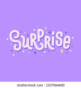 Surprise. Hand drawn lettering. Vector inscription for greeting cards, banners, invitations and posters.