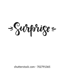 Surprise. Inspirational vector Hand drawn typography poster. T shirt calligraphic design.
