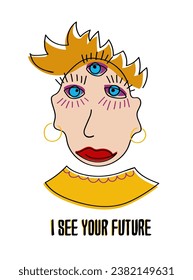 Surrealistic face with three eyes and text - I see your future. Comic print for t-shirt or notepad.