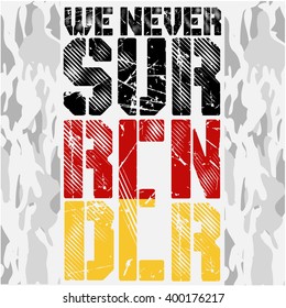 SURRENDER - Vector graphics and typography t-shirt design for apparel. Flag of Germany and camouflage.