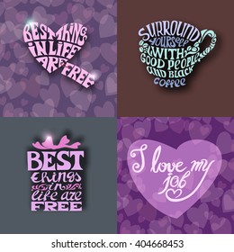 Surround yourself with good people and black coffee.Best things in life are free. I love my job. Set of Hand drawn inscription quotations.Calligraphy motivation concept