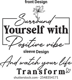 Surround Yourself with Positive Vibe Motivational Sleeve T Shirt Design