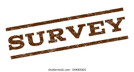 Survey watermark stamp. Text caption between parallel lines with grunge design style. Rubber seal stamp with dust texture. Vector brown color ink imprint on a white background.