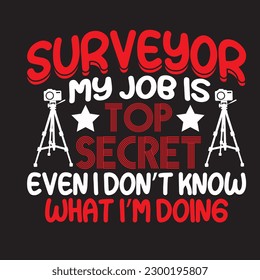 Surveyor My Job Tshirt Design