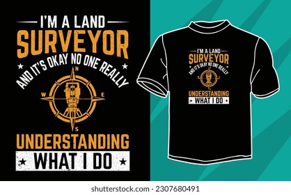 i'm a surveyor and it's okay no one really understanding what i do t shirt design