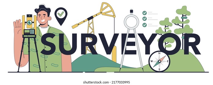 Surveyor Typographic Header. Land Surveying Technology, Geodetic Work. Construction Business, Mapmaking And Real Estate Project. Geodesy Topographic Equipment. Flat Vector Illustration