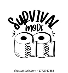 Survival Mode - funny text with toilet papers. Corona virus - staying at home print. Home Quarantine illustration. 