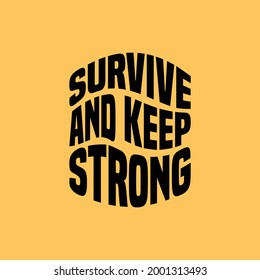 Survive and keep strong lettering quotes typography design. Hand written motivational quote illustration