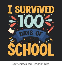 Sobreviví a 100 Días de Escuela Feliz 100 Días, Camisa de Regreso al Colegio, 100 Días de Escuela, Camisa de Maestro Feliz, Primer Día de Escuela, Plantilla de Estampado de Camisa