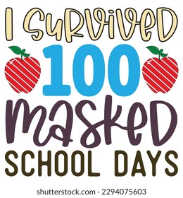 I Survived 100 Masked School Days   T shirt design Vector File