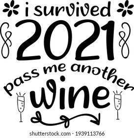 I survived 2021 pass me another Wine typography design