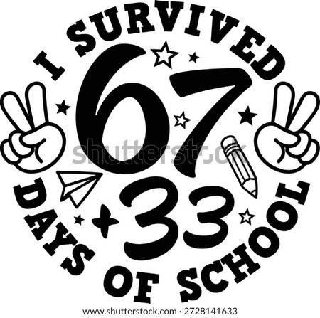 I Survived 67 33 Days of School with peace signs, stars, and pencil, vector illustration for t-shirts, mugs, posters, crafts, and digital download.