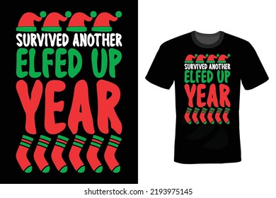 Survived Another Elfed up Year, Christmas T shirt design, vintage, typography