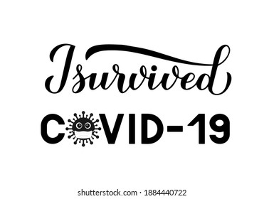 I survived COVID-19 calligraphy hand lettering with cute virus wearing protective mask. Funny quarantine quote. Coronavirus pandemic typography poster. Vector template for banner, postcard, t shirt.