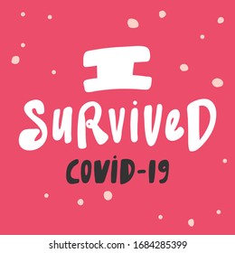 I survived. Covid-19. Sticker for social media content. Vector hand drawn illustration design. Bubble pop art comic style poster, t shirt print, post card, video blog cover.