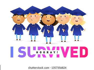 I Survived, Hooray banner design. Cheerful students in graduation caps and gowns and colorful text isolated on white. Illustration can be used for banners, flyer, graduation party