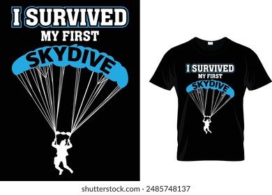 I survived my first skydive - Skydiving T-Shirt