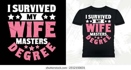 I Survived My Wife's Masters Degree Funny Retro Vintage Bachelor Party T-shirt Design