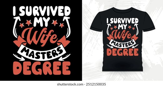 I Survived My Wife's Masters Degree Funny Retro Vintage Bachelor Party T-shirt Design