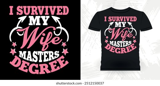 I Survived My Wife's Masters Degree Funny Retro Vintage Bachelor Party T-shirt Design