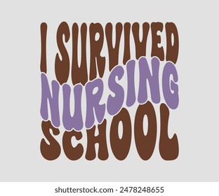 I Survived Nursing School, Nurse t-shirt, Nursing, Vector, nurse practitioner t shirt design template