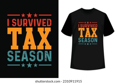 I Survived tax season T-Shirt Design, Unique, And Colorful Tax T-Shirt Design. svg