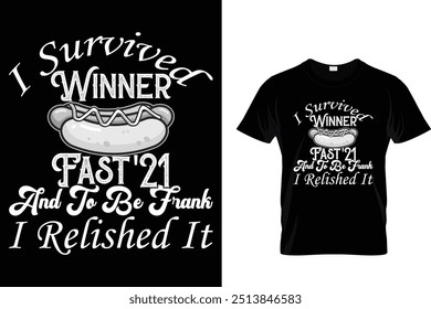 I Survived Winner Fast'21 And To Be Frank I Relished It Hotdog T shirt 