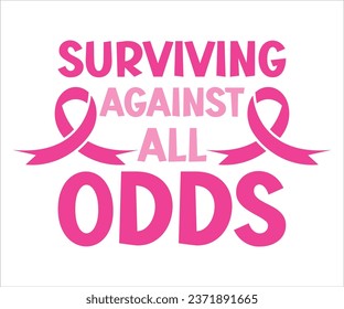 Surviving Against All Odds T-Shirt, Breast Cancer Awareness Quotes, Cancer Awareness T-shirt, October T-shirt, Cancer Support Shirt, Cancer Warrior Shirt For Women, Cut File For Cricut Silhouette svg