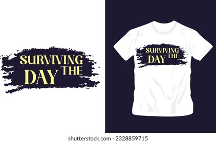 surviving the day grunge brush texture background stylish and unique t shirt design editable template