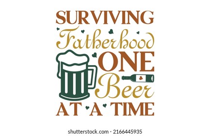 surviving fatherhood one beer at a time - modern typography emotional, Isolated abstract graphic design template.