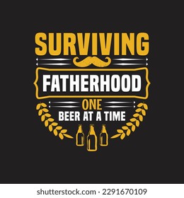 Surviving fatherhood one beer at a time - Father typographic t shirt design. svg