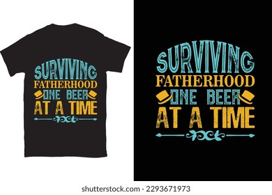 Surviving Fatherhood One Beer At A Time Father's Day Typography T-shirt Design, For t-shirt print and other uses of template Vector EPS File.
