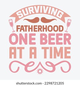 Surviving Fatherhood One Beer at a Time  Dad SVG, T-shirt design, Vector File 