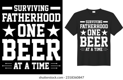 Surviving fatherhood one beer at a time typography vector t-shirt design. Perfect for print item and bag, sticker, mug, template, banner. Handwritten vector illustration. Isolated on black background.