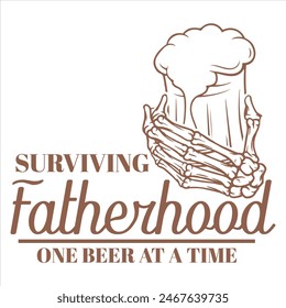 SURVIVING FATHERHOOD ONE BEER AT A TIME  FATHER'S DAY T-SHIRT DESIGN,