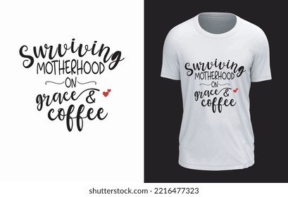 Surviving Motherhood On Grace  Coffee T-shirt Design