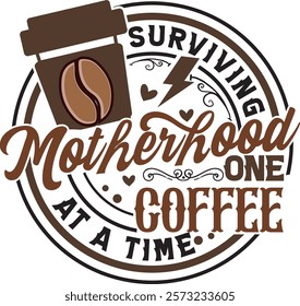 Surviving Motherhood One Cup Of Coffee Mothers Day Mom Life T-shirt Design