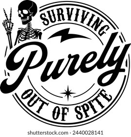 Surviving Purely Out Of Spite Funny T-shirt Design,Funny Skeleton Sarcasm T-shirt, skull hand Eps,Gift For Her,Survivor Gift Shirt