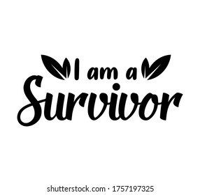 I am a Survivor (Breast Cancer) - text word Hand drawn Lettering card. Modern brush calligraphy t-shirt Vector illustration.inspirational design for posters, flyers, invitations, banners backgrounds .