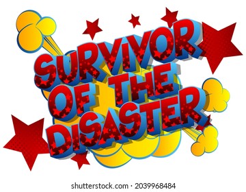 Survivor Of The Disaster. Comic Book Style Text, Retro Comics Typography, Pop Art Vector Illustration.