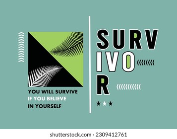 Survivor illustration typography vector graphic t shirt design with positive slogan for using all types of mens boys girls kids ladies fashion garments apparel industry and etc.,