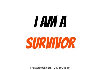 I am a survivor Inspirational and motivational quotes, typography, fashion, art, designs: for prints, posters, cards, t shirt, coffee mug hoodies etc.