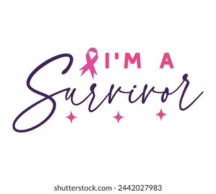 I'm A Survivor Svg,Breast Cancer Awareness,Cancer Quotes,Cancer Survivor,Breast Cancer Fighter,Childhood Cancer Awareness,Fight Cancer,Cancer T-Shirt,Cancer Warrior,Cut File