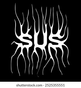 Sus- slogan tee print design with distorted typography and a modern gothic graffiti style. Grunge lettering word. Flat vector illustration for embroidery.