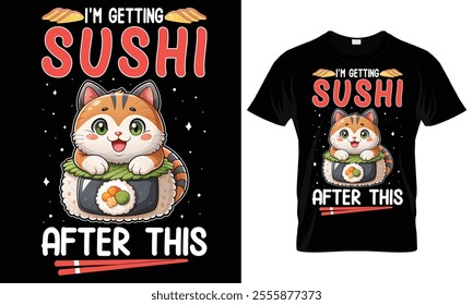 Sushi after this funny t-shirt design