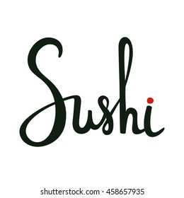 Sushi calligraphy, hand drawn lettering. Emblem of japanese food, fish snack, susi, exotic restaurant, sea food delivery. Vector illustration.