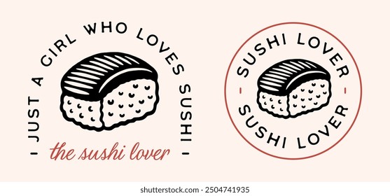 Sushi lover just a girl who loves sushi funny humor quotes badge sticker logo shirt design. Japanese food theme party night retro vintage black and red aesthetic printable vector cut file bundle pack.