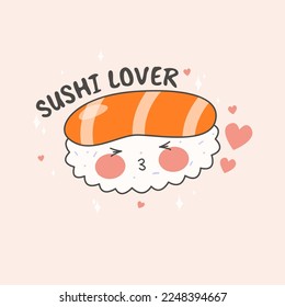 Sushi lover.Cute Sushi set with smiling face and pink cheeks. Kawaii rolls. Japanese traditional cuisine dishes. Stock vector illustration.